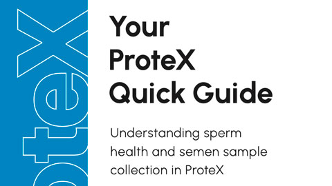 Your ProteX Quick Guide: Understanding sperm health and semen sample collection in ProteX